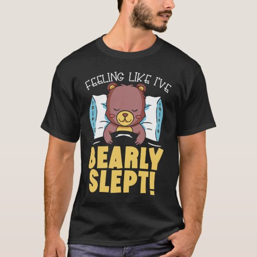 Feeling Like I've Bearly Slept Bear Lover Wildlife Tシャツ (正面)