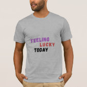 Feeling Lucky Today Funny Quote Men's T-Shirt Tシャツ (正面)
