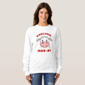 Feeling Moo-dy | かわいい牛のキャラクターの引用スウェットシャツ スウェットシャツ (正面フル)