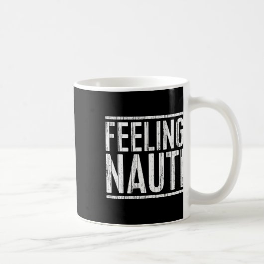 Feeling Nauti Shirt Men Women Boat Captain Sailing コーヒーマグカップ (右)