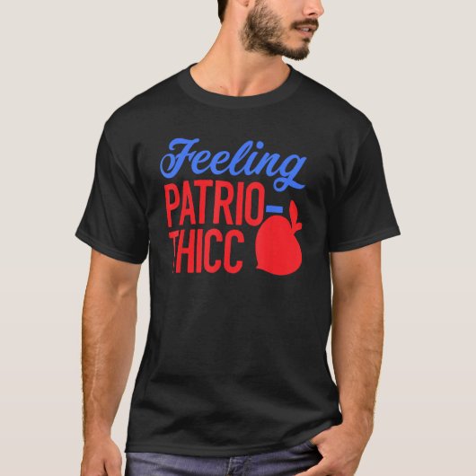 Feeling Patrio-thicc Funny 4th of July Tシャツ (正面)