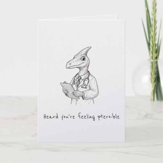 Feeling ptero-ble funny punny get well card カード (正面)