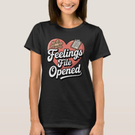 Feelings File Opened | ユーモラスな感情の脆弱さ Tシャツ