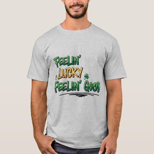 Feelin'Lucky Feelin'Good St. Patrick's Day Tシャツ (正面)