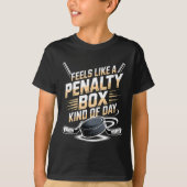 Feels Like A Penalty Box Kind Of Day _40  Tシャツ (正面)