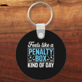 Feels Like A Penalty Box Kind Of Day Funny Hockey  キーホルダー (正面)