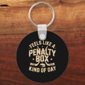 Feels Like A Penalty Box Kind Of Day Funny Hockey  キーホルダー (正面)