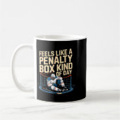 Feels Like A Penalty Box Kind Of Day Funny Hockey コーヒーマグカップ (左)