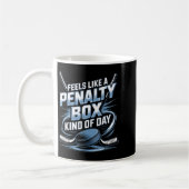 Feels Like A Penalty Box Kind Of Day Funny Hockey  コーヒーマグカップ (左)