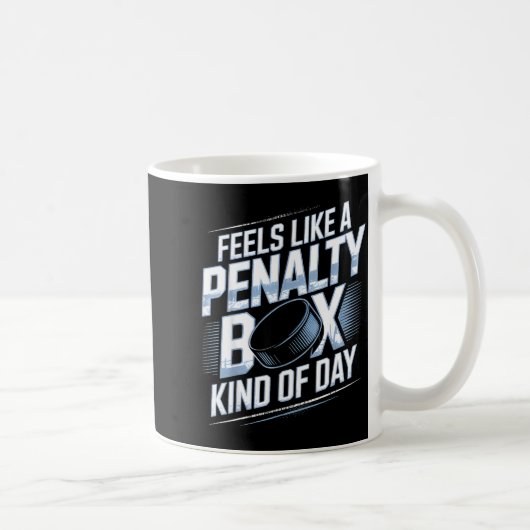 Feels Like A Penalty Box Kind Of Day Funny Hockey  コーヒーマグカップ (右)