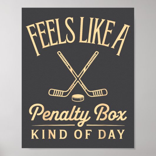 Feels Like A Penalty Box Kind Of Day Funny Hockey  ポスター (正面)