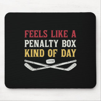 Feels Like A Penalty Box Kind Of Day Funny Hockey  マウスパッド