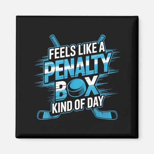 Feels Like A Penalty Box Kind Of Day Funny Hockey  マグネット (正面)