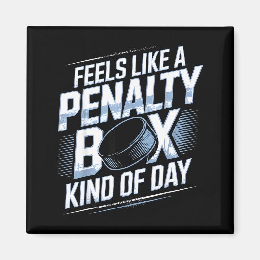 Feels Like A Penalty Box Kind Of Day Funny Hockey  マグネット (正面)