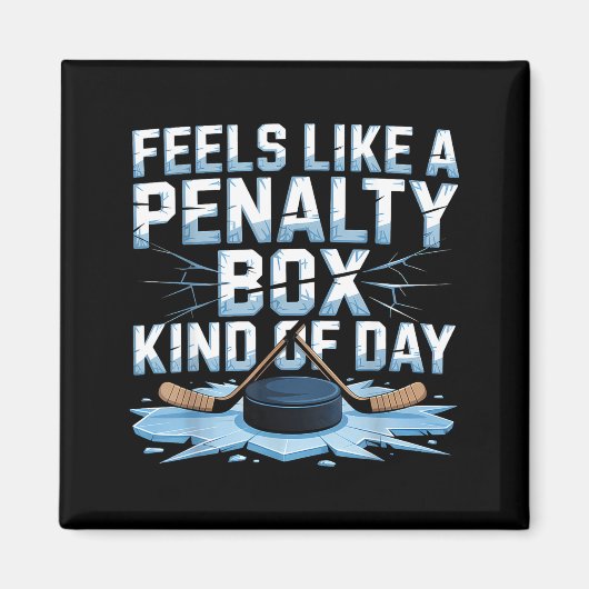 Feels Like A Penalty Box Kind Of Day Funny Hockey  マグネット (正面)