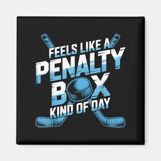 Feels Like A Penalty Box Kind Of Day Funny Hockey  マグネット (正面)