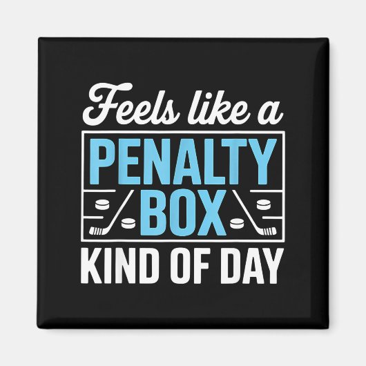 Feels Like A Penalty Box Kind Of Day Funny Hockey  マグネット (正面)