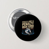 Feels Like A Penalty Box Kind Of Day Funny Hockey  缶バッジ (正面&裏面)