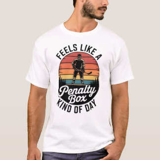 Feels Like a Penalty Box Kind of Day Funny Hockey Tシャツ