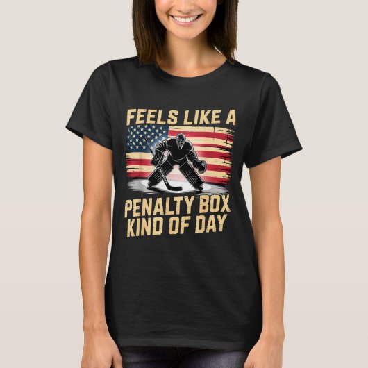 Feels Like A Penalty Box Kind Of Day Funny Hockey  Tシャツ (正面)