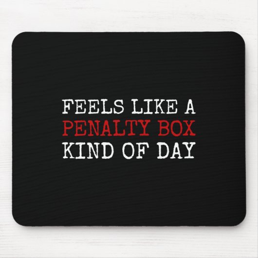 Feels Like A Penalty Box Kind Of Day Men's Funny H マウスパッド (正面)