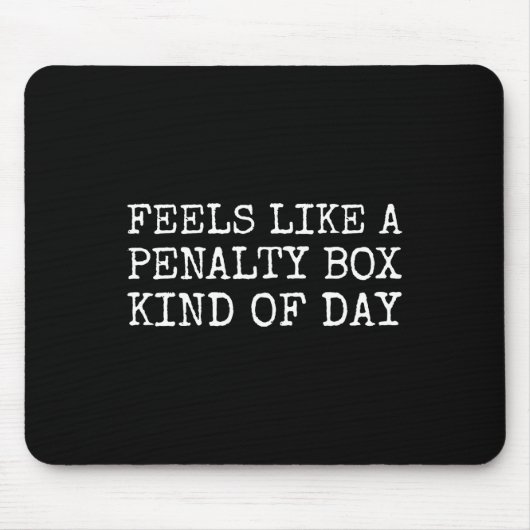 Feels Like A Penalty Box Kind Of Day Men's Funny H マウスパッド (正面)