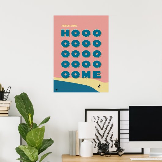 Feels Like Home' Typography Art Print ポスター (ホームオフィス)