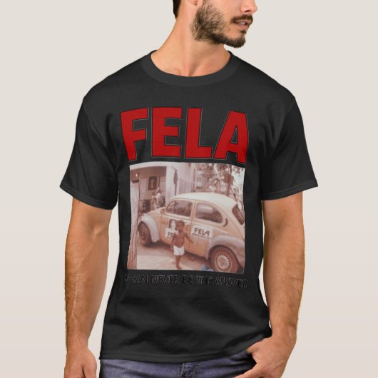 FELA WAR CAN NEVER BEHE ANSWER Perfect Gift girl Tシャツ (正面)