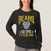 Feline Cat Lover Beard so Epic it's Feline Good Tシャツ (正面)