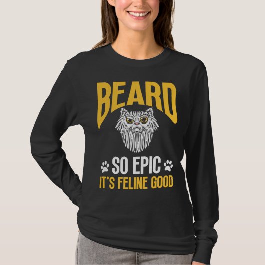 Feline Cat Lover Beard so Epic it's Feline Good Tシャツ (正面)