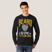 Feline Cat Lover Beard so Epic it's Feline Good Tシャツ (正面フル)