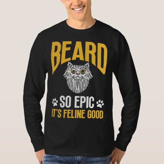 Feline Cat Lover Beard so Epic it's Feline Good Tシャツ (正面)