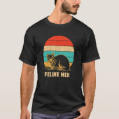 Feline Meh   Cat   Humor Kitten Lazy Sarcastic Tシャツ (正面)