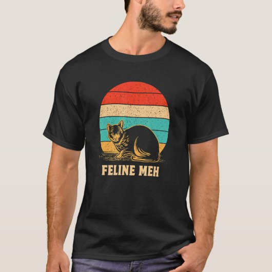 Feline Meh Cat Humor Kitten Lazy Sarcastic Tシャツ (正面)