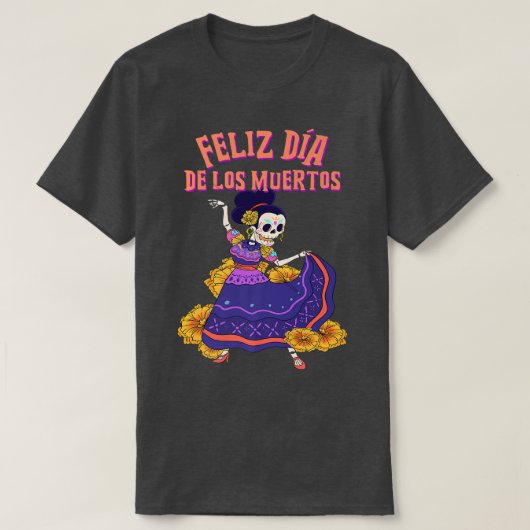 Feliz Dia De Los Muertos Skeleton Dancer  Tシャツ (デザイン正面)