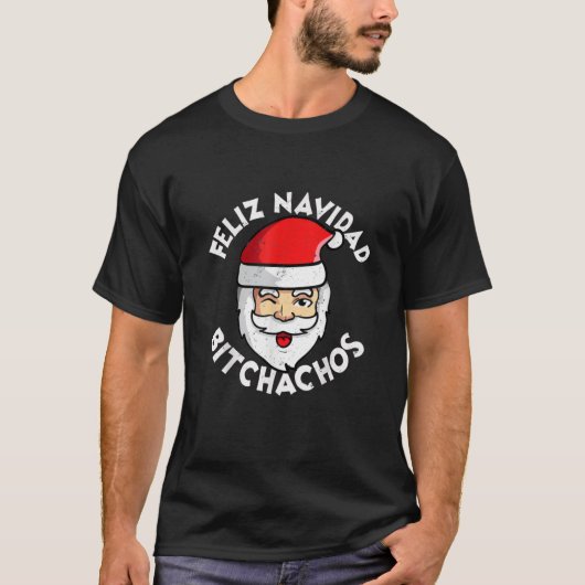 FELIZ NAVIDAD BITCHACHOS必須Tシャツ Tシャツ (正面)
