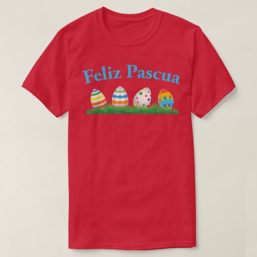 Feliz Pascua Happy Easter Decorated Eggs Tシャツ (デザイン正面)
