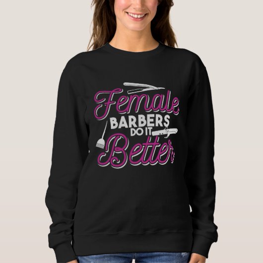Female Barbers Do It Better   Hair Stylist Quote スウェットシャツ (正面)