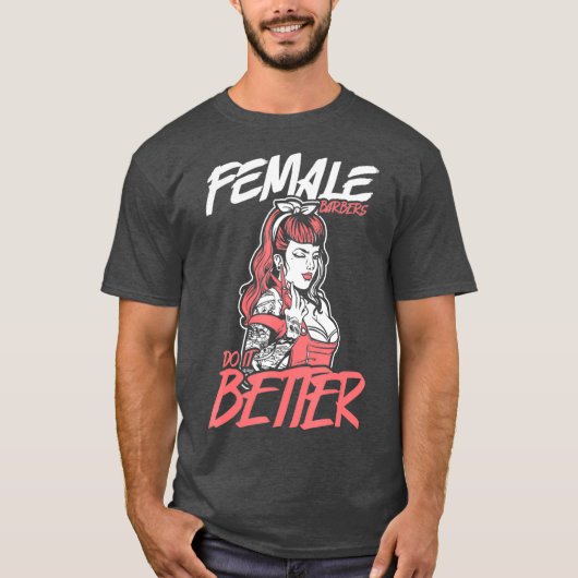 Female Barbers Do It Better Hairdresser Girl Tシャツ (正面)