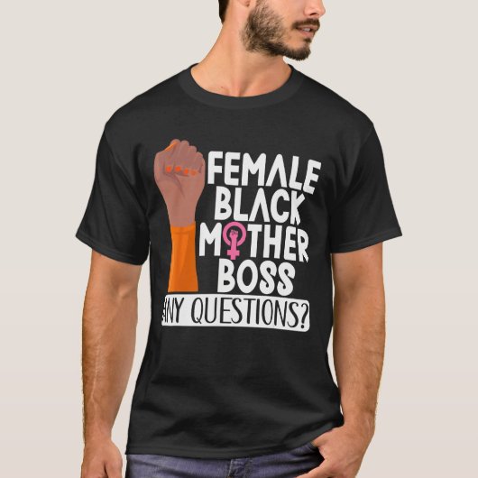 Female Black Mother Boss Any Questions Apparel Tシャツ (正面)