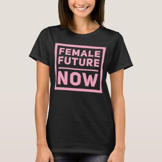 Female Future Now Girls Are Strong and Powerful Gr Tシャツ (正面)