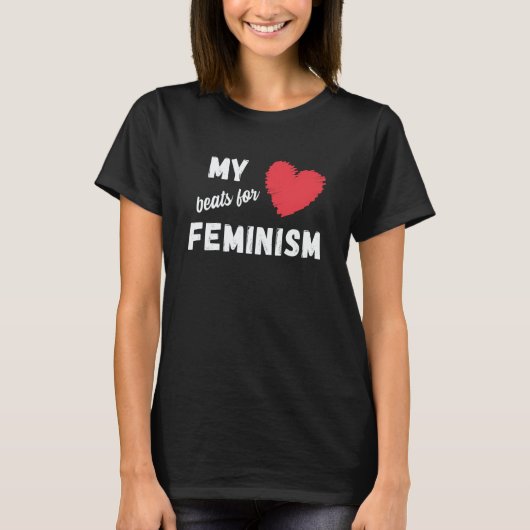 Feminism My heart beats for feminism quote  1 Tシャツ (正面)