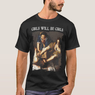 Feminism Womens Girl Will Be Girls Judith Holofern Tシャツ