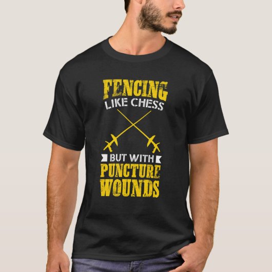 Fencer Fencing Like Chess But With Puncture Wound Tシャツ (正面)