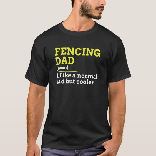 Fencing Dad Like A Normal Dad But Cooler Tシャツ (正面)