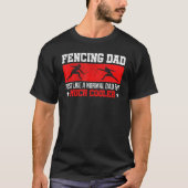 Fencing Dad Like Normal But Much Cooler Fencing Tシャツ (正面)