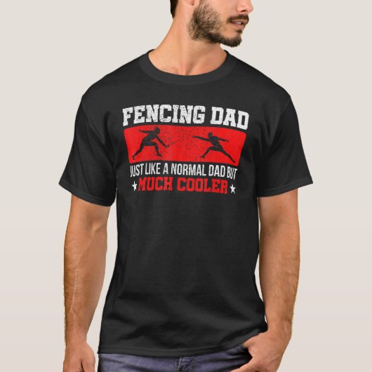 Fencing Dad Like Normal But Much Cooler Fencing Tシャツ (正面)