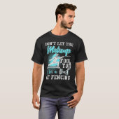 Fencing Dont Let The Makeup Fool You Tシャツ (正面フル)