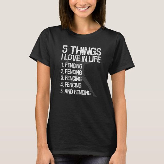 Fencing Gear 5 Things I Love In Life Tシャツ (正面)