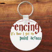 Fencing How I Get My Point Across Funny Fencing キーホルダー (正面)